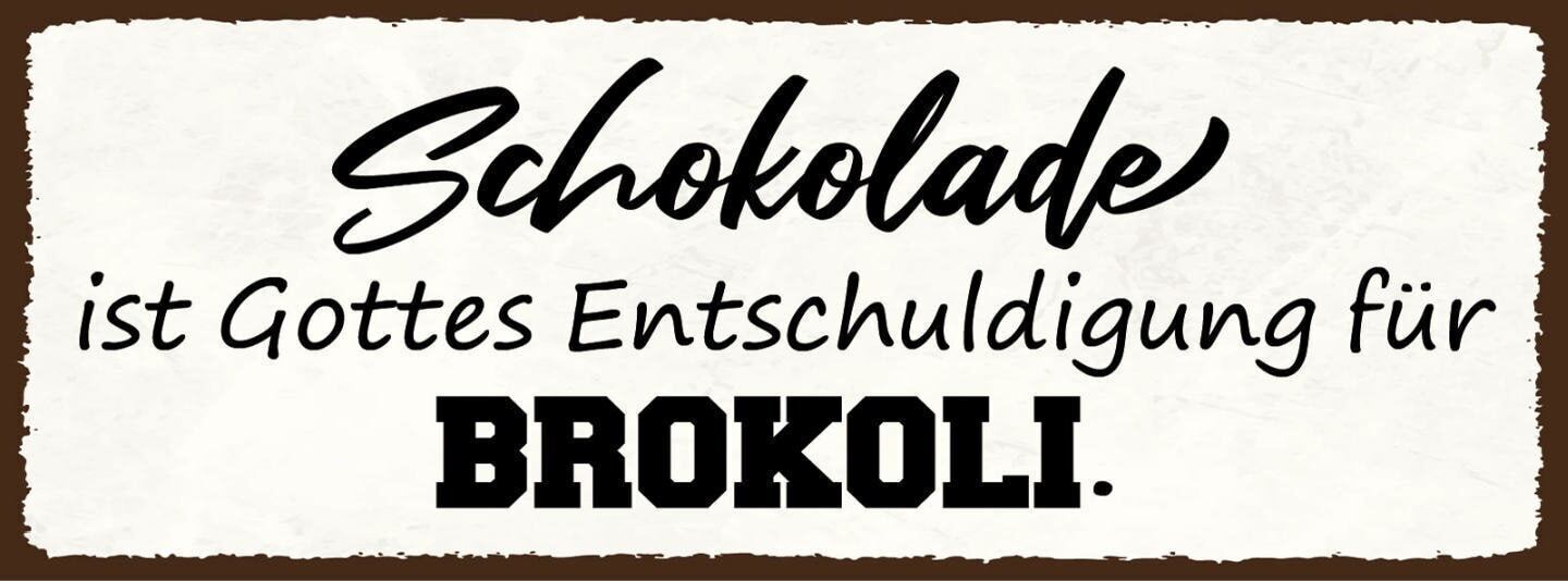 Schild schokolade ist gottes entschuldigung für brokkoli 27x10 blech od.holz