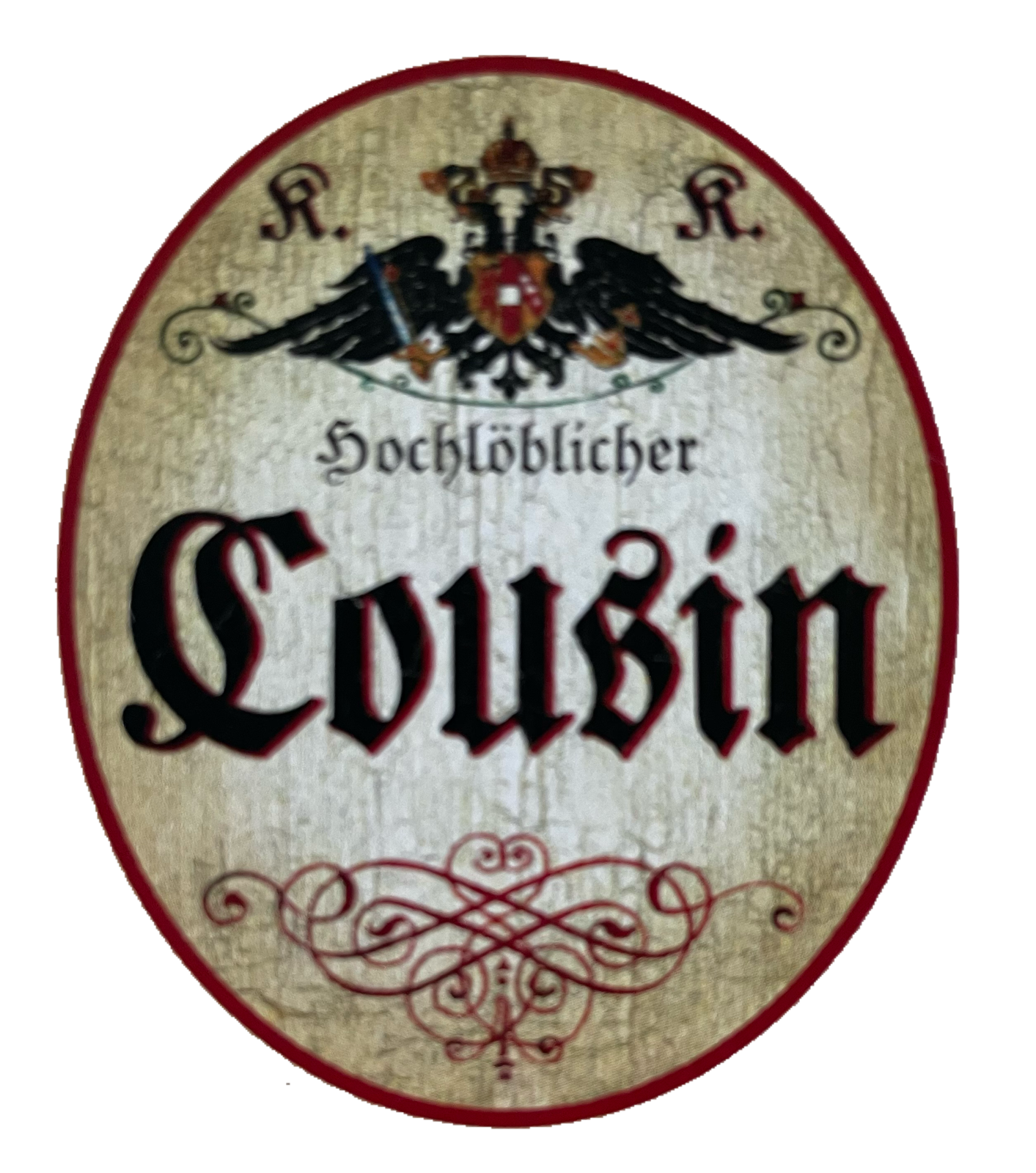 KuK Nostalgie Holzschild Hochlöblicher Cousin Familie Verwandter Schild