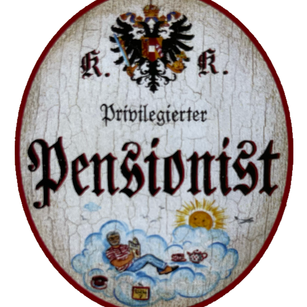 KuK Nostalgie Holzschild Privilegierter Pensionist Pension Rentner Rente Schild