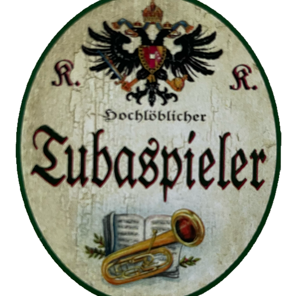 KuK Nostalgie Holzschild Hochlöblicher Tubaspieler Tuba Blasinstrument Schild