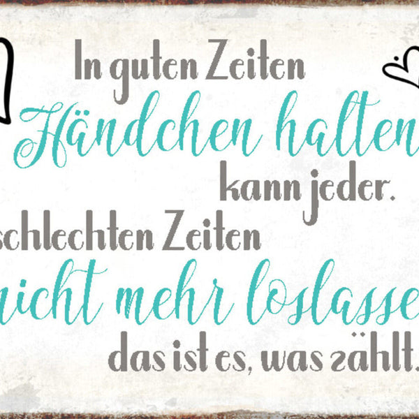 Schild Spruch In guten Zeiten Händchen halten kann jeder Liebe JW