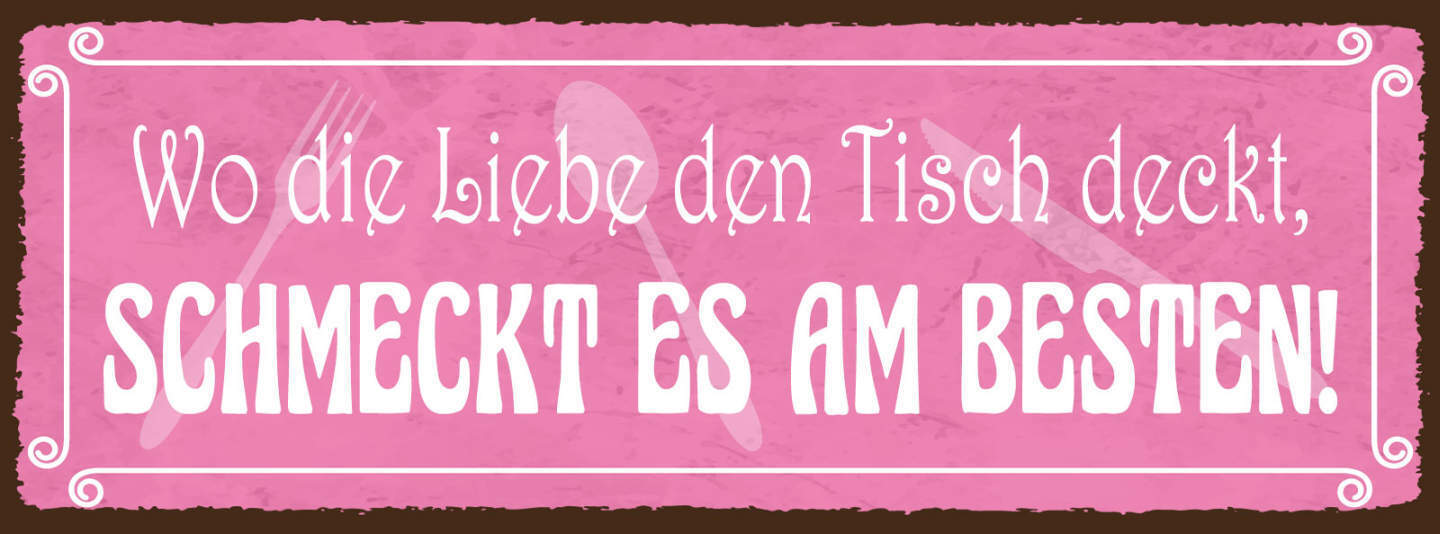 Schild Wo Die Liebe Den Tisch Deckt Schmeckt Es Am Besten 27x10 Blech od.Holz