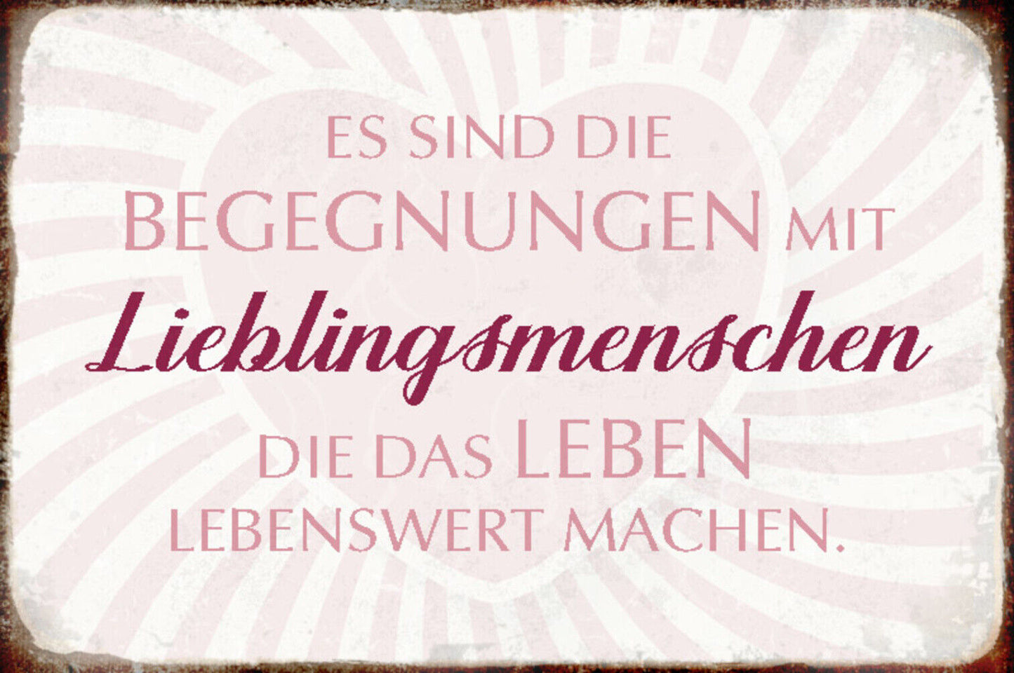 Schild Spruch Begegnungen mit Lieblingsmenschen machen Leben lebenswert JW