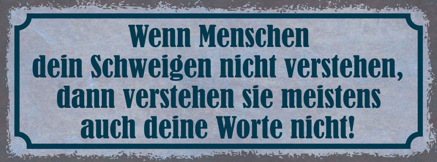 Schild Wenn Menschen Dein Schweigen Nicht Verstehen Meistens Auch Worte Nicht
