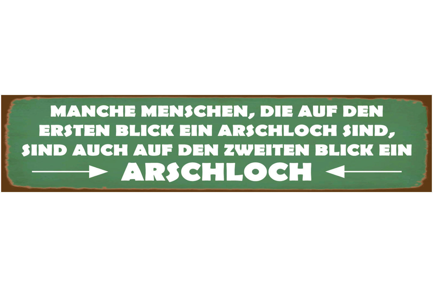 Schild Menschen Erster Zweiter Blick Arschloch Kenntnis 46 x 10 Blech od. Holz