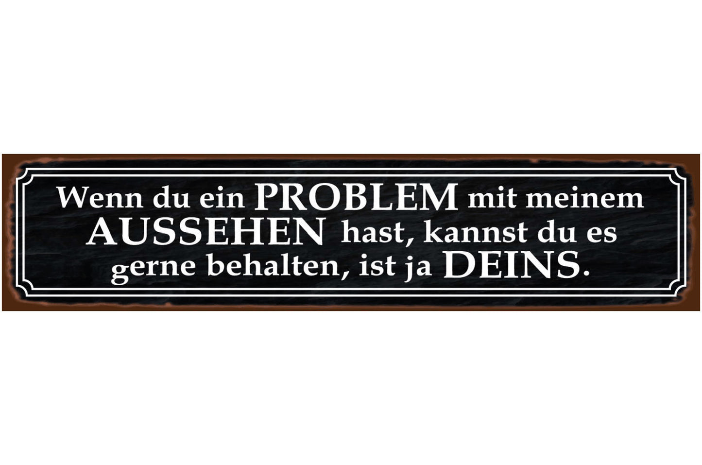 Schild Problem Aussehen Ehe Beziehung Liebe Mann Frau 46 x 10 Blech od. Holz