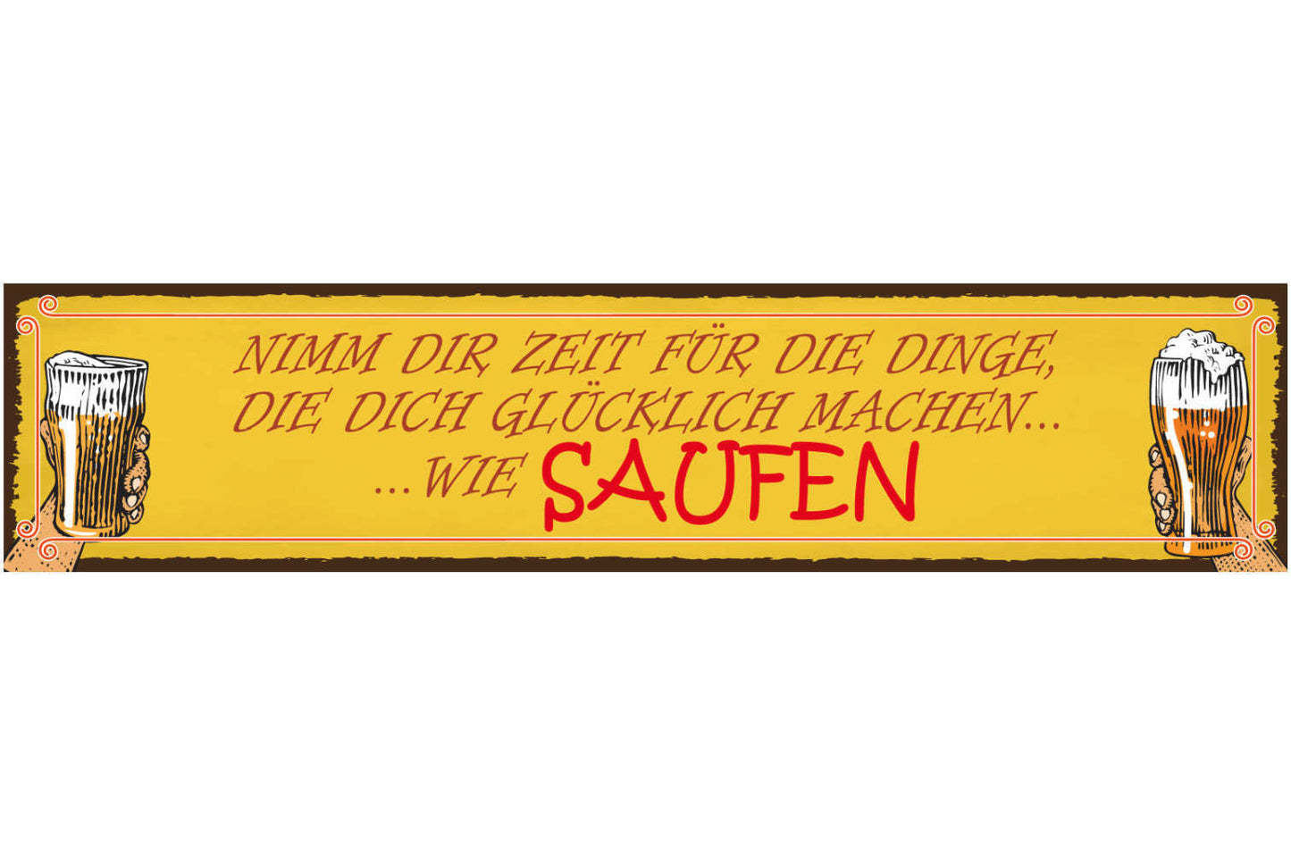 Schild Saufen Dinge Glücklich Trinken Alkohol Bier Hobby 46 x 10 Blech od. Holz