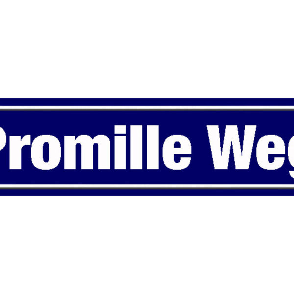 Schild Promille Weg Alkohol Bier Lokal Ort Straße Platz 46 x 10 Blech od. Holz