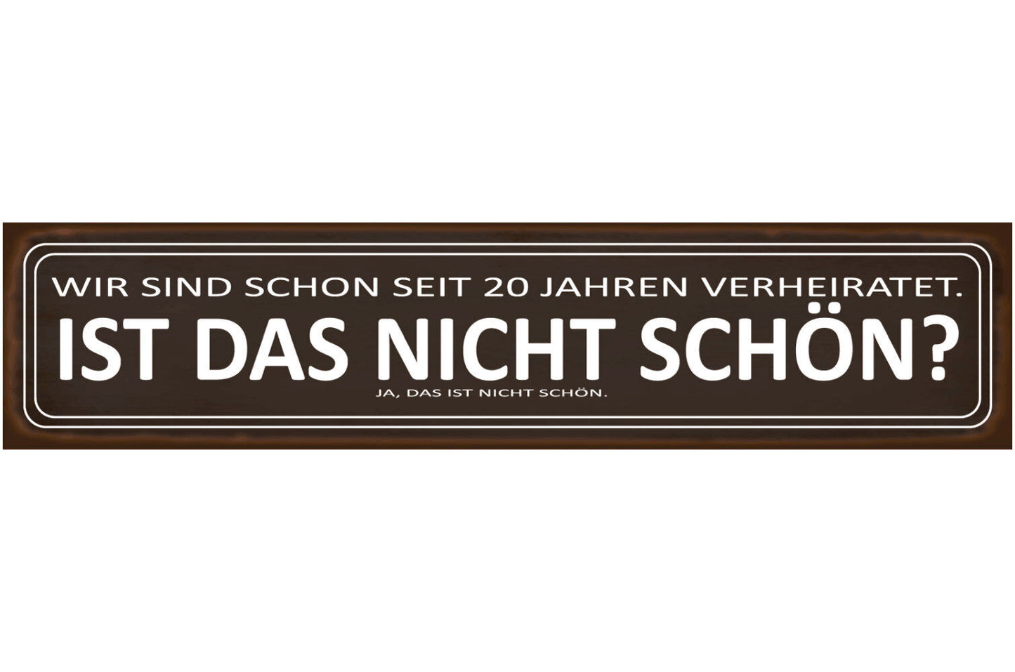 Schild 20 Jahre Verheiratet Schön Ehe Beziehung Liebe 46 x 10 Blech od. Holz