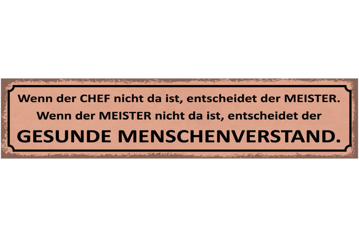 Schild Wenn Der Chef Nicht Da Ist Entscheidet Meister Gesunder Menschenverstand