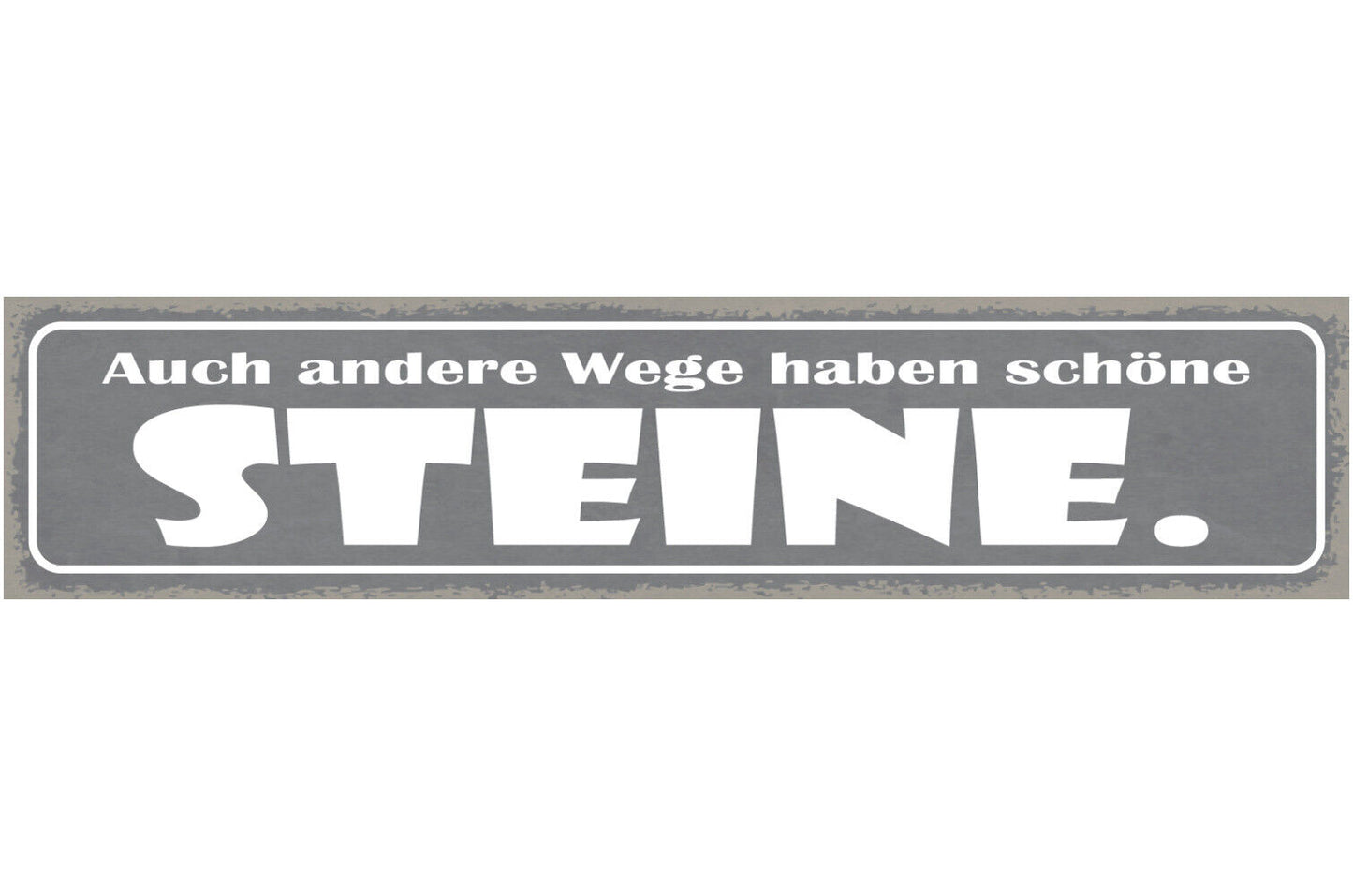 Schild Auch Andere Wege Haben Schöne Steine Ortswechsel 46x10 Blech od. Holz