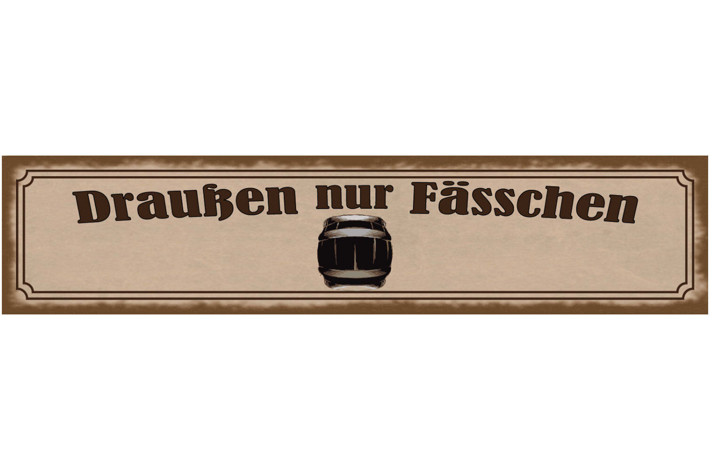 Schild Draußen Nur Fässchen Fass Alkohol Bier Ausschank 46 x 10 Blech od. Holz