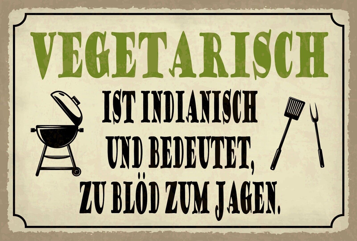 Schild Vegetarisch zu blöd Jagen Grillen 12x18 / 20x30 / 30x40 Blech od. Holz