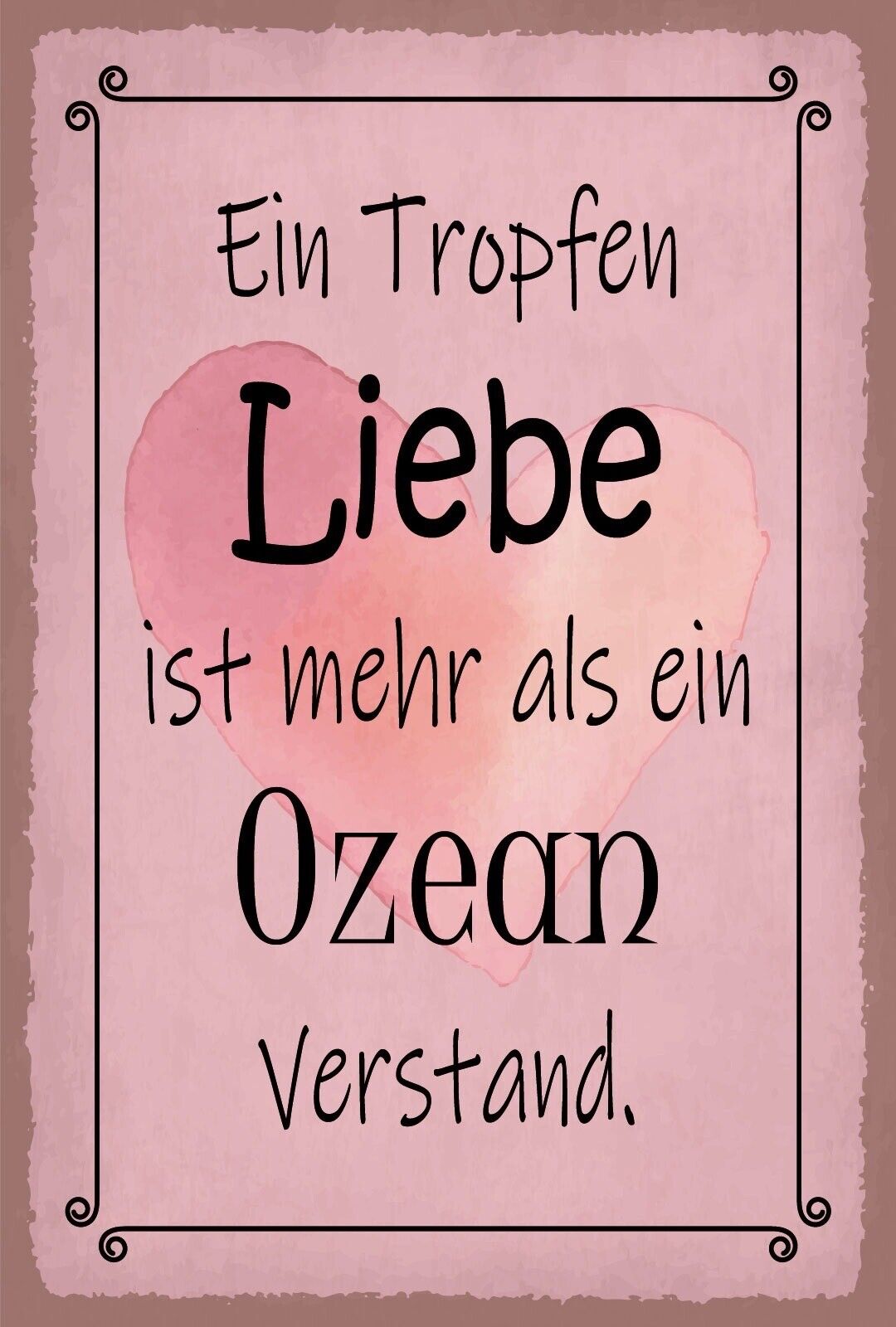 Schild Tropfen Liebe Ozean Verstand Dumm 12x18 / 20x30 / 30x40 Blech od. Holz