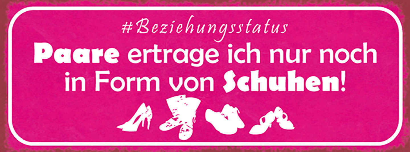 Schild #Beziehungsstatus Paare Ertrage Ich Nur Noch In Form Von Schuhen 27x10