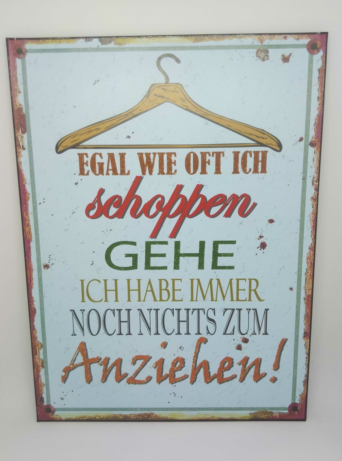 Nostalgie Retro Schild "Egal wie oft ich shoppen gehe..." 35x26 50238