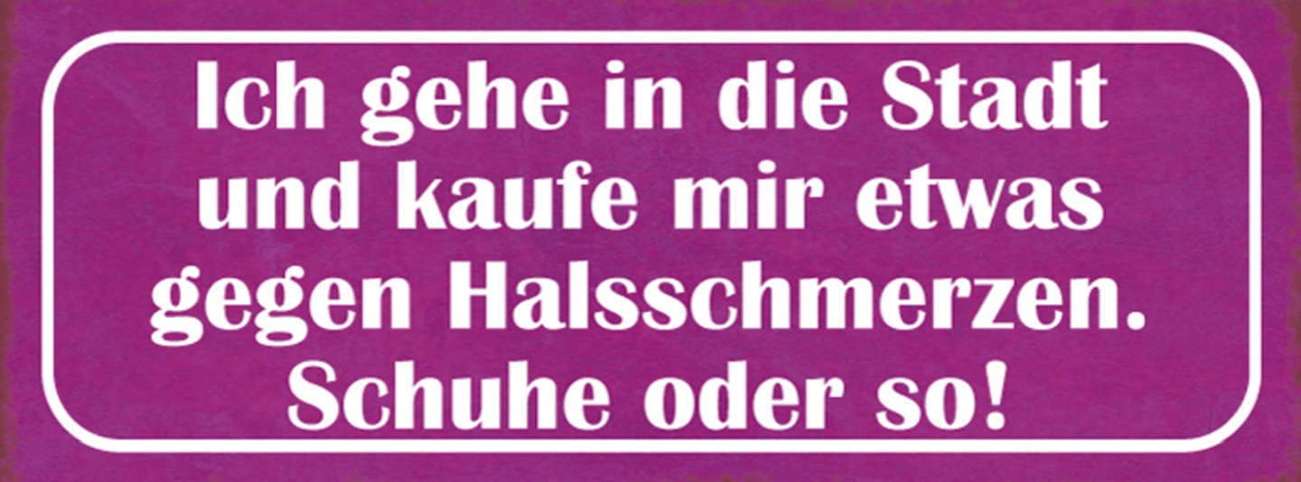 Schild Ich Gehe In Die Stadt & Kaufe Mir Etwas Gegen Halsschmerzen Schuhe Od So