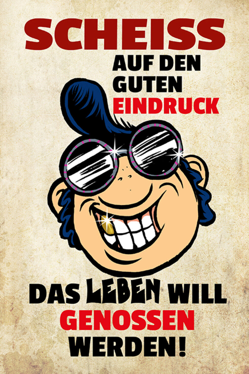 Schild Spruch Scheiß auf guten Eindruck Das Leben will genossen werden JW