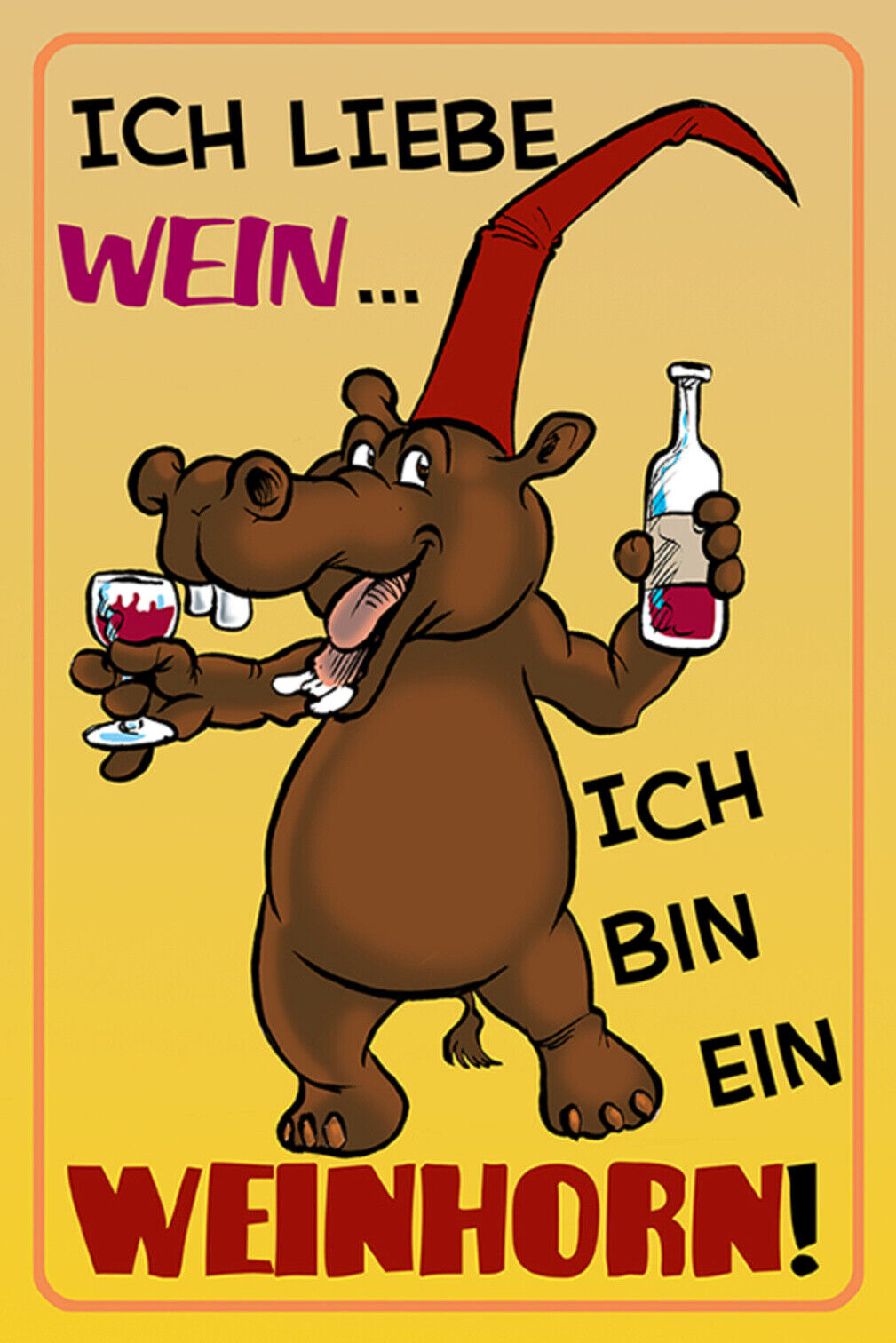 Schild Spruch Ich liebe Wein ich bin ein Weinhorn Nilpferd Alkohol JW