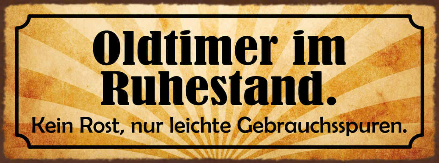 Schild Oldtimer Im Ruhestand Kein Rost Nur Leichte Gebrauchsspuren Pension 27x10