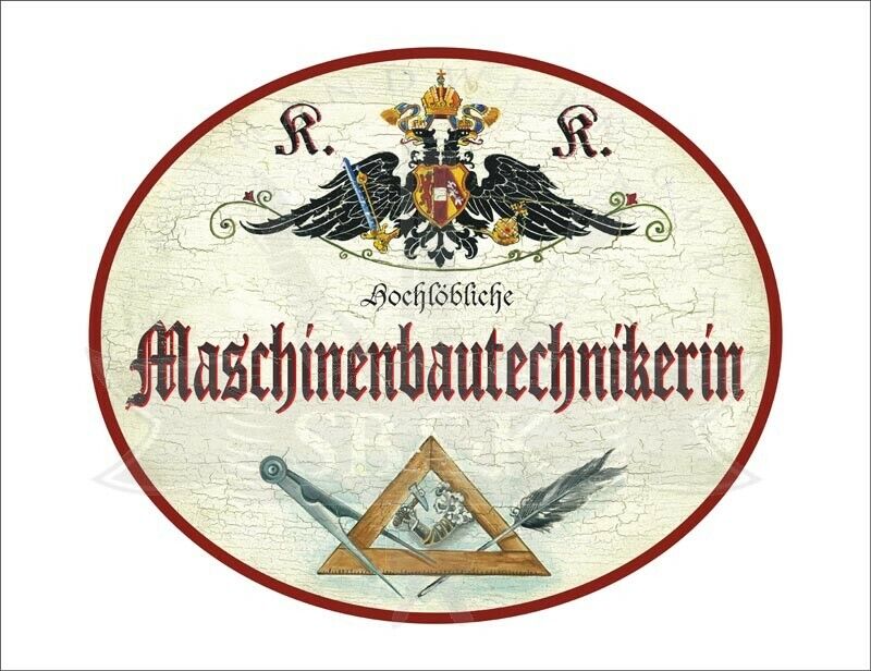 KuK Nostalgie Holzschild - Hochlöbliche Maschinenbautechnikerin -Zirkel Feder TH