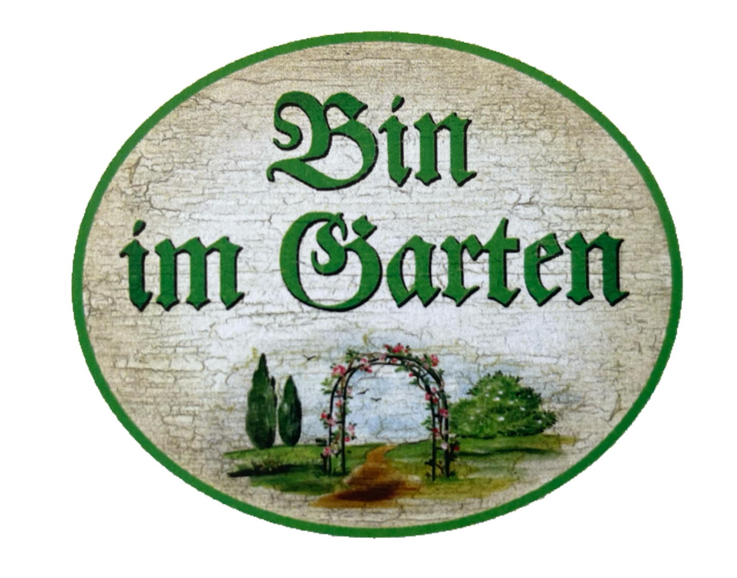 KuK Nostalgie Holzschild “Bin im Garten“ Blumen Tor Bogen