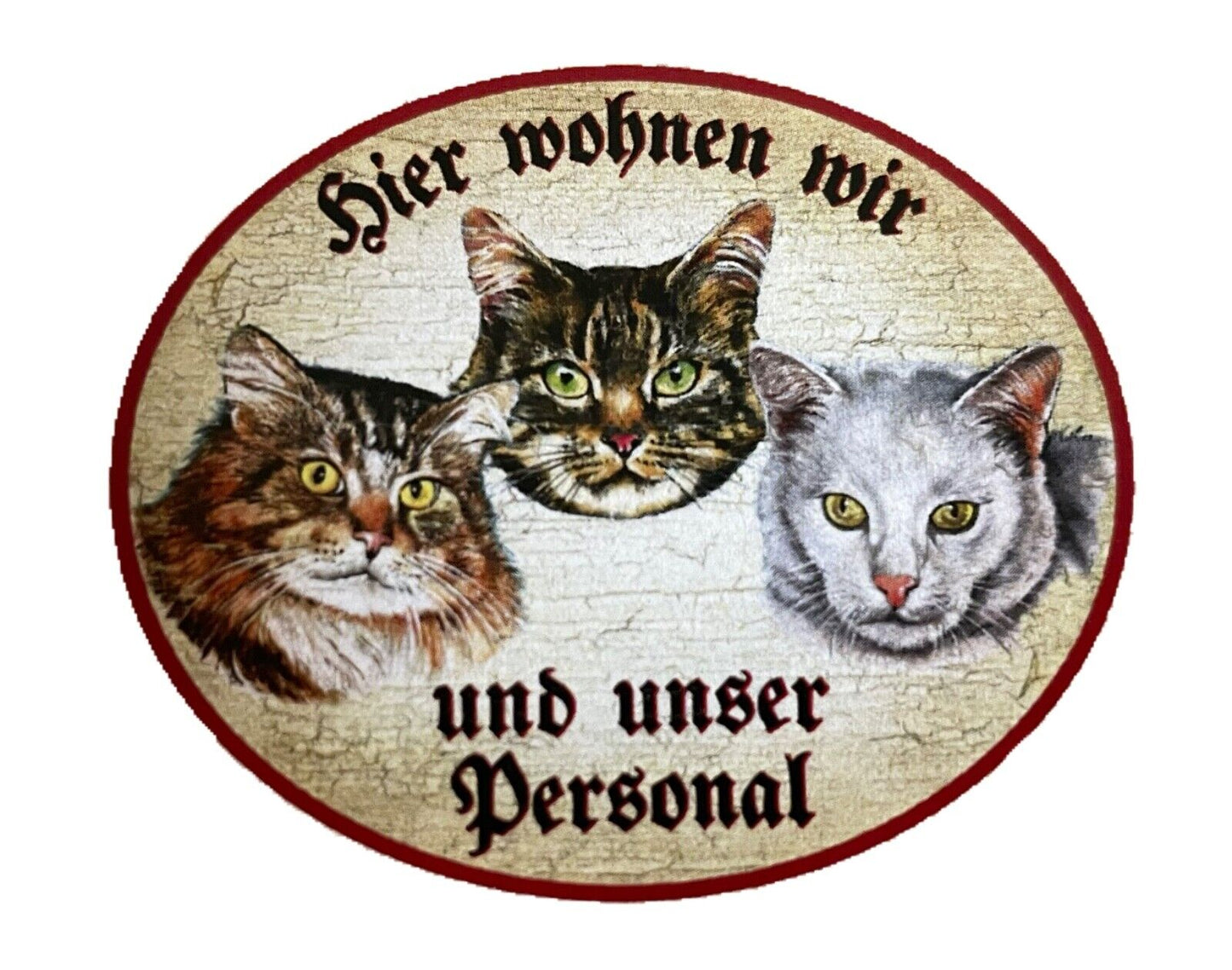 KuK Nostalgie Holzschild "Hier wohnen wir u.u.Personal“ Trio Katze Tabby Sib. W