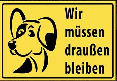 Schild Hund Hunde wir müssen draußen bleiben 12x18/20x30/30x40 Blech oder Holz