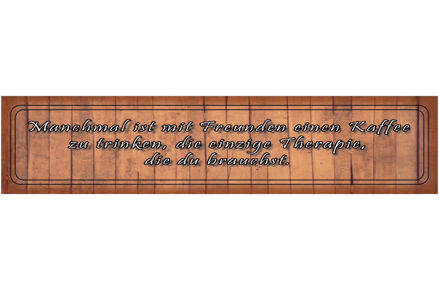 Schild Freunde Freundschaft Kaffee Trinken Therapie Café 46 x 10 Blech od. Holz