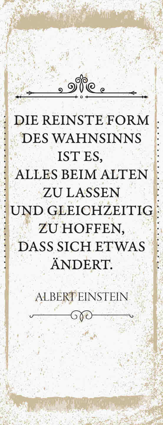 Schild Die Reinste Form Des Wahnsinns Alles Beim Alten Hoffen Änderung Einstein