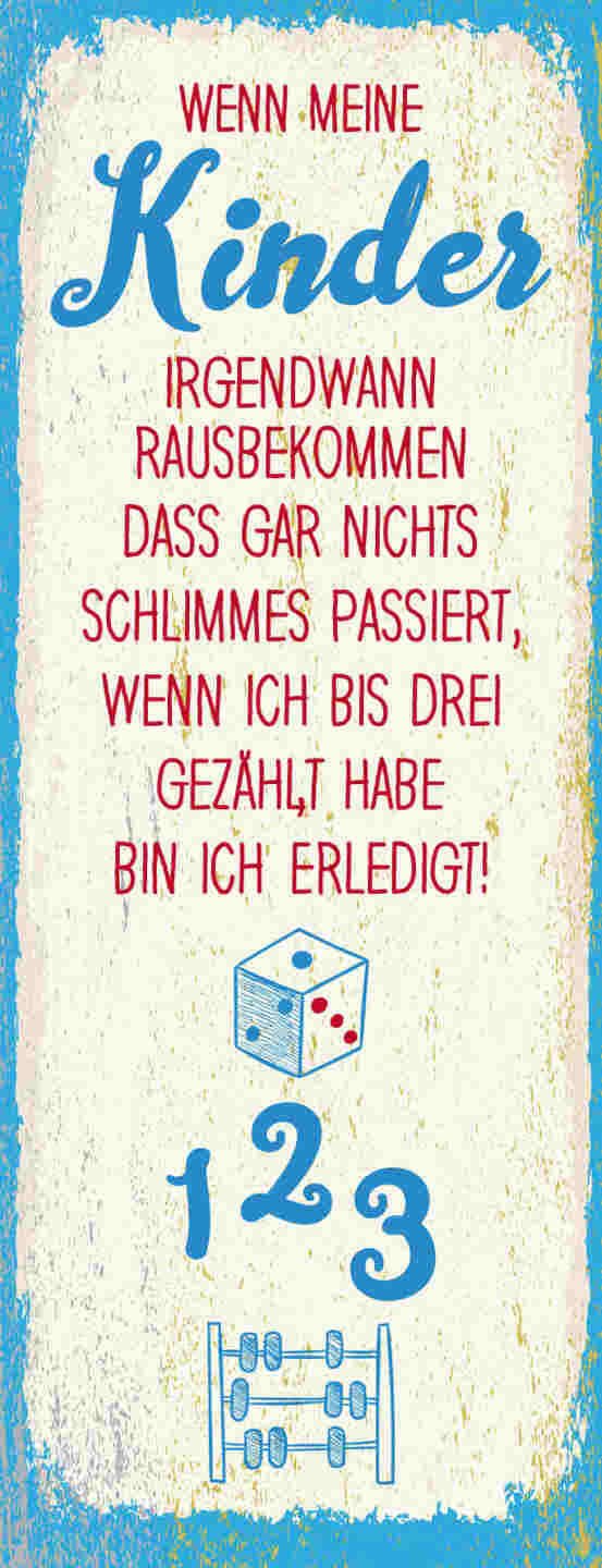 Schild Wenn Meine Kinder Irgendwann Rausbekommen Nicht Passiert Bis 3 Gezählt