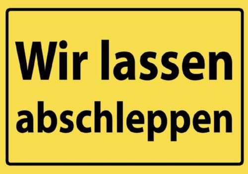 Schild Wir lassen abschleppen Parken verboten 12x18/20x30/30x40 Blech oder Holz