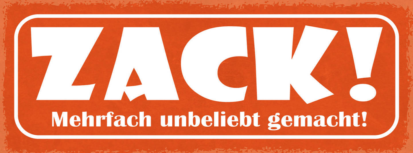 Schild Zack Mehrfach Unbeliebt Gemacht Unpopulär Verhasst 27x10 Blech od.Holz