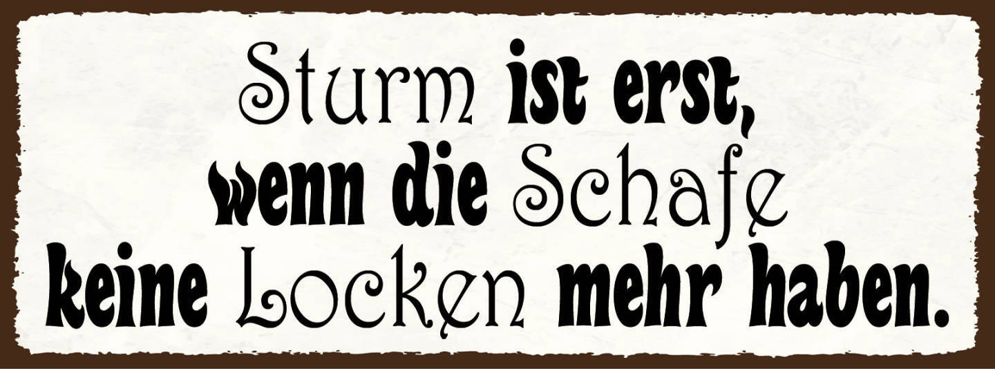 Schild Sturm Ist Erst Wenn Die Schafe Keine Locken Mehr Haben 27x10Blech od.Holz