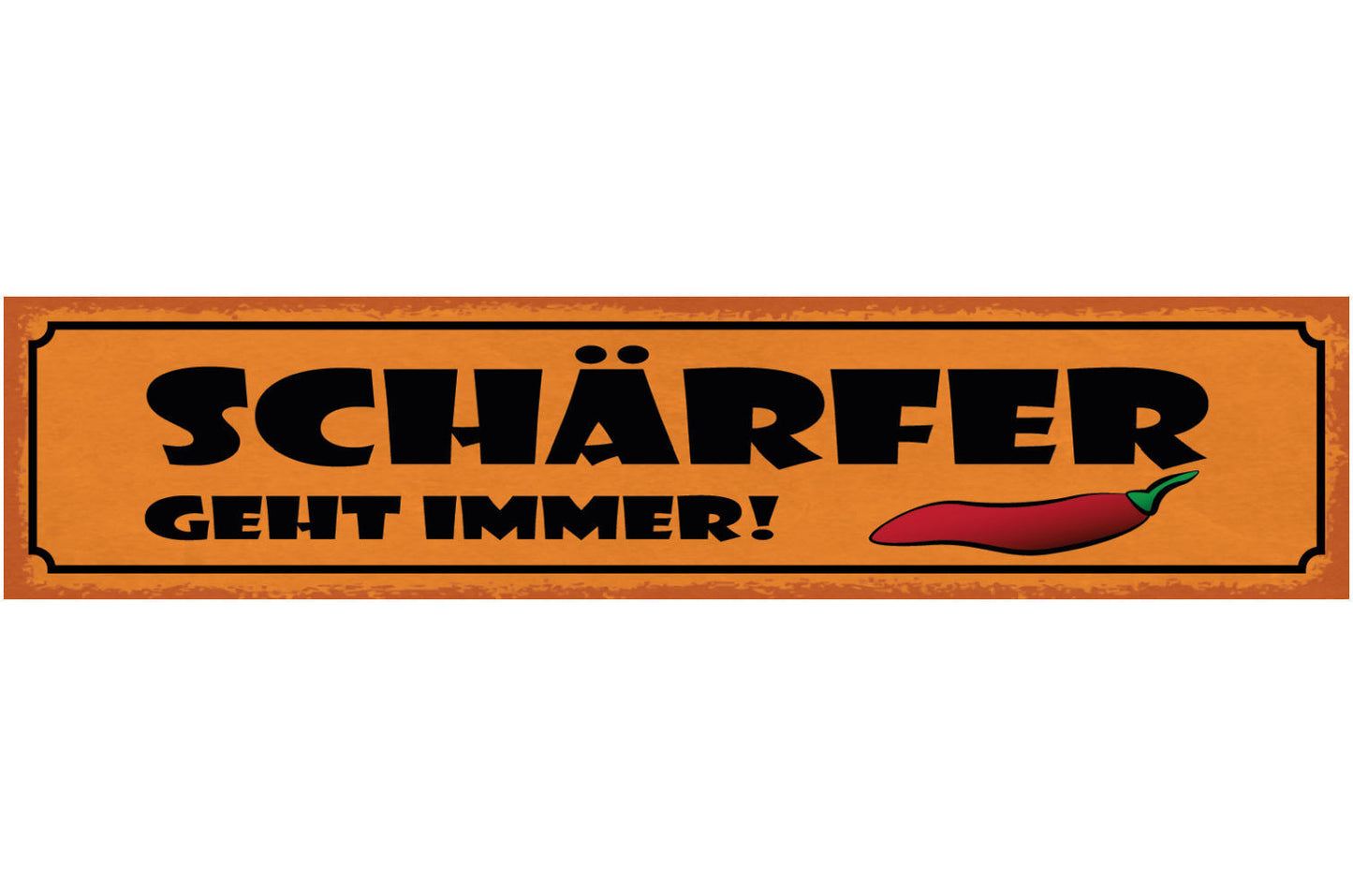 Schild Schärfer Geht Immer Essen Kochen Gewürz Pepperoni 46 x 10 Blech od. Holz