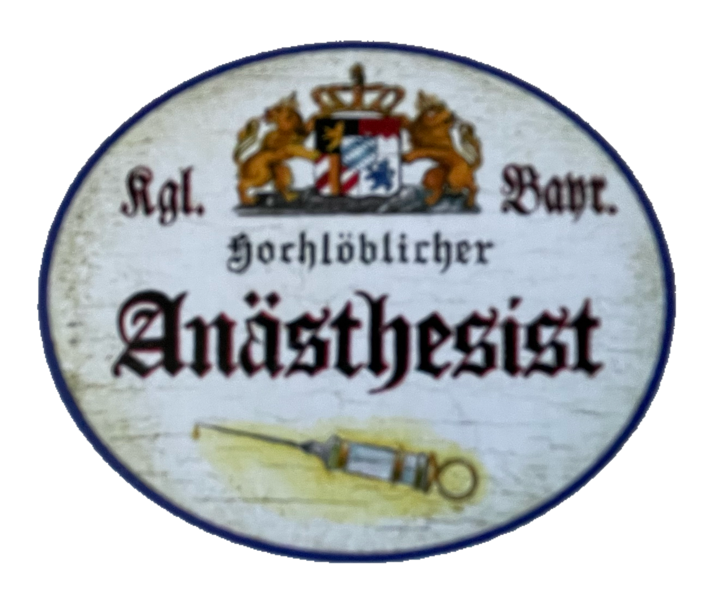 Nostalgie Holzschild Bayern Königlich Bayerischer Hochlöblicher Anästhesist