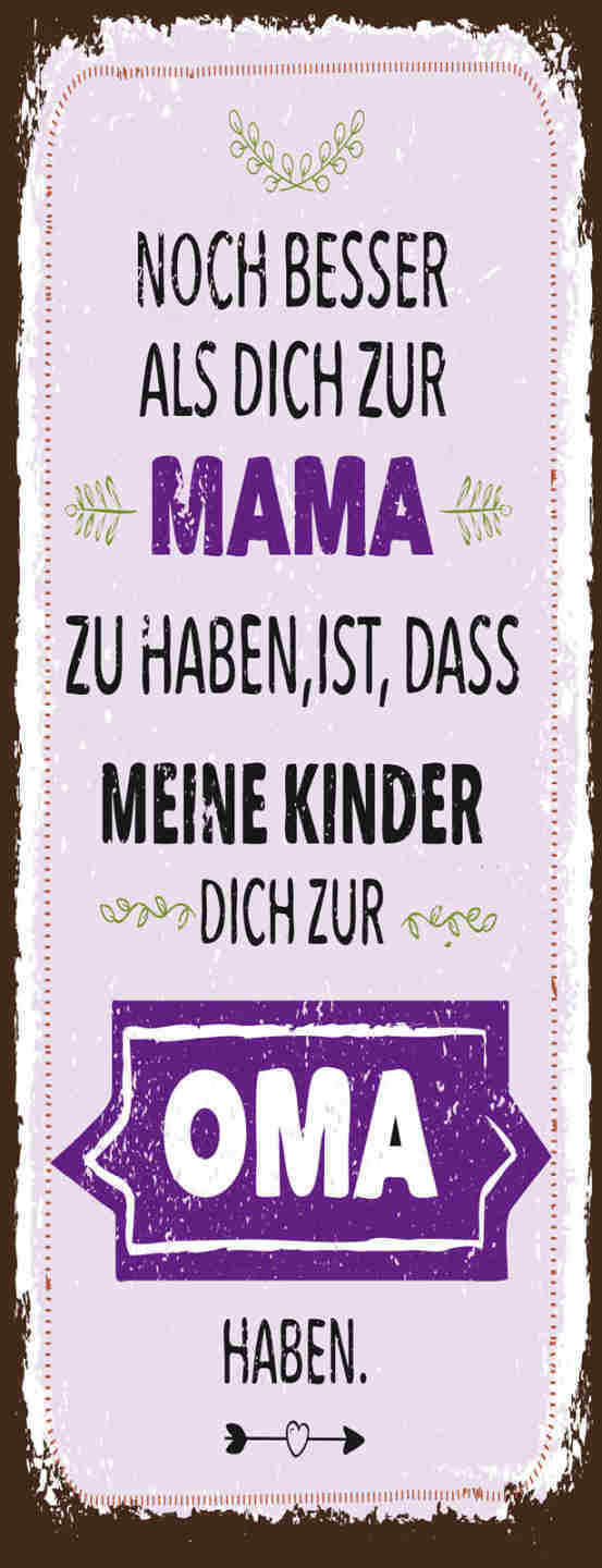 Schild Noch Besser Als Dich Zur Mama Haben Ist Meine Kinder Dich Zur Oma Haben