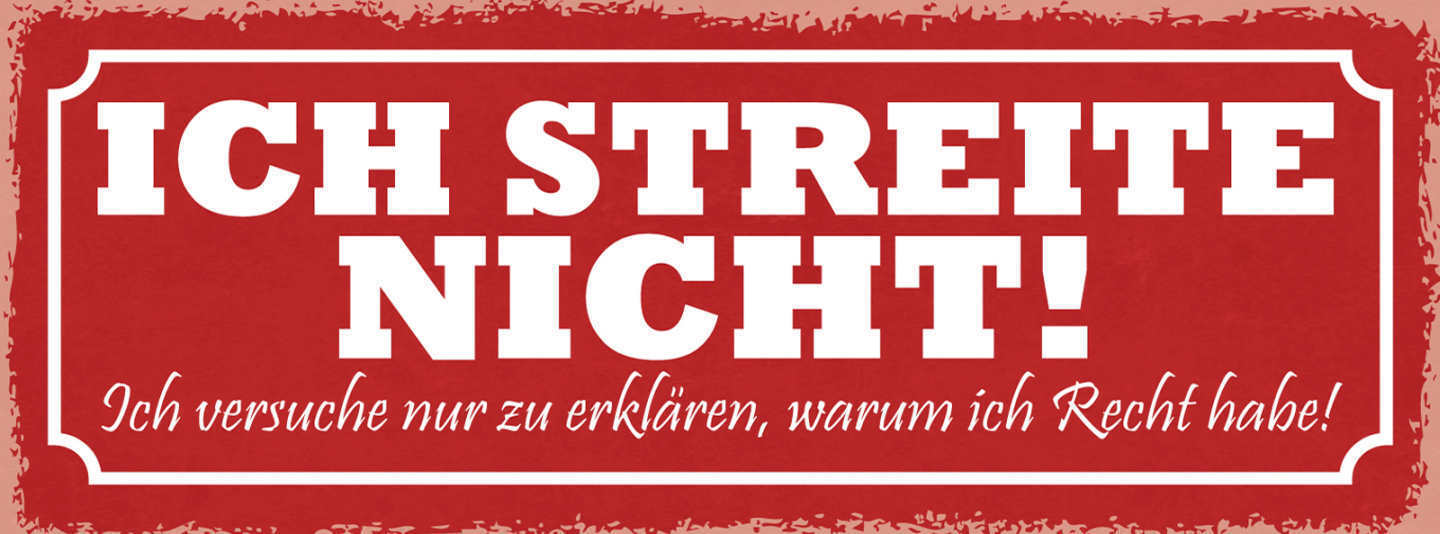 Schild Ich Streite Nicht Ich Versuche Nur Zu Erklären Warum Ich Recht Habe 27x10