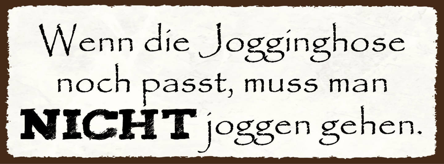 Schild Wenn Die Jogginghose Noch Passt Muss Man Nicht Joggen Gehen Sport 27x10