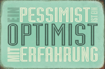 Schild Spruch Ein Pessimist ist ein Optimist mit Erfahrung JW