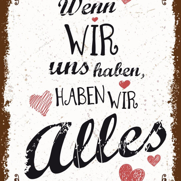 Schild Wenn Wir Uns Haben Haben Wir Alles Liebe 12x18 20x30 30x40 Blech/Holz LP