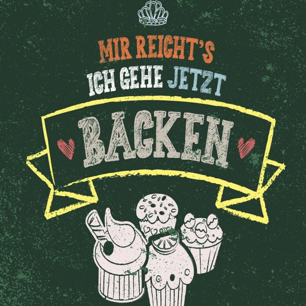 Schild Mir Reicht's Ich Gehe Jetzt Backen 12x18 20x30 30x40 Blech/Holz LP