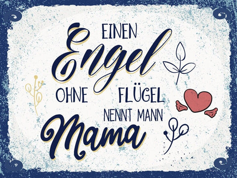 Schild Ein Engel Ohne Flügel Nennt Man Mama 12x18 20x30 30x40 Blech/Holz LP