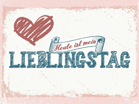 Schild Heute Ist Mein Lieblingstag Wochentag 12x18 20x30 30x40 Blech/Holz