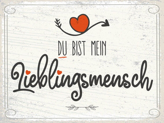Schild Du Bist Mein Lieblings Mensch Liebe Freunde 12x18 20x30 30x40 Blech/Holz