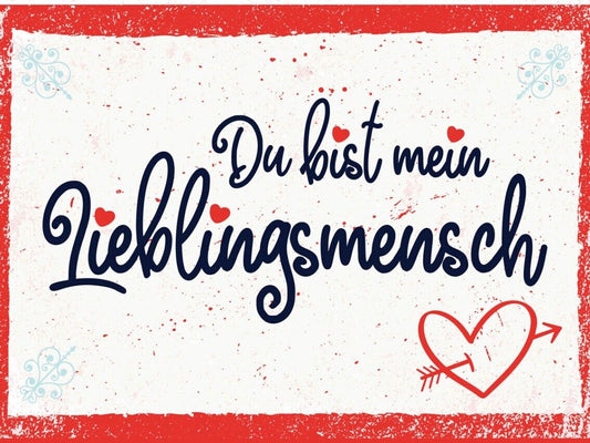 Schild Du Bist Mein Lieblingsmensch Liebe Freunde 12x18 20x30 30x40 Blech/Holz
