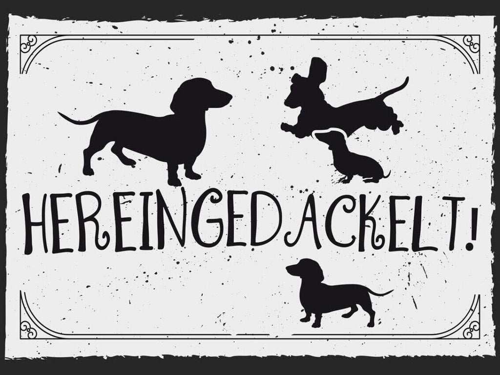 Schild Hereingedackelt Dackel Hund Haus Tier Tür 12x18 20x30 30x40 Blech/Holz