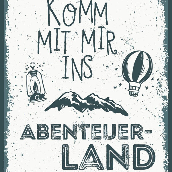 Schild Komm Mit Mir Ins Abenteuer Land Outdoors 12x18 20x30 30x40 Blech/Holz LP