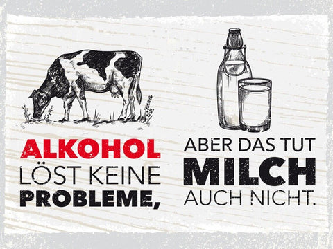 Schild Alkohol Löst Keine Probleme Milch Auch Nicht 12x18 20x30 30x40 Blech/Holz