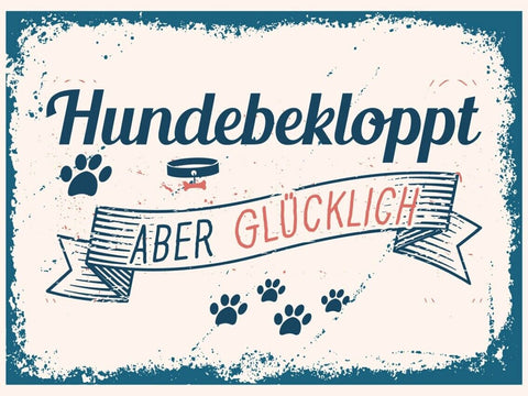 Schild Hunde Bekloppt Aber Glücklich Hund Tier 12x18 20x30 30x40 Blech/Holz